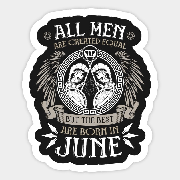 All Men are Created Equal but Only the Best are Born in June T-shirt Sticker by Filik